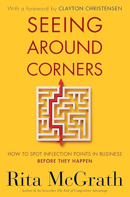 Seeing Around Corners: How to Spot Inflection Points in Business Before They Happen