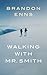 Walking with Mr. Smith
