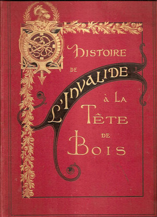 Histoire de l'invalide à la tête de bois (Hardcover)