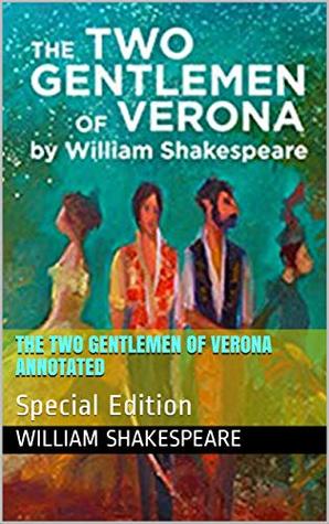 The Two Gentlemen of Verona Annotated: Special Edition