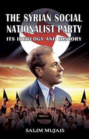 The Syrian Social Nationalist Party: Its Ideology and History (Kindle Edition)