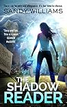 The Shadow Reader by Sandy Williams