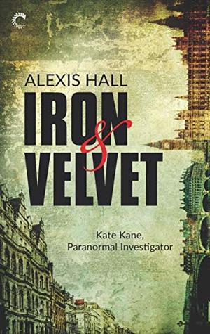 Iron & Velvet (Kate Kane, Paranormal Investigator #1)