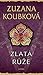 Zlatá růže by Zuzana Koubková Zlatá růže by Zuzana Koubková