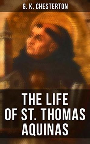 The Life of St. Thomas Aquinas: The Biography and the Influence