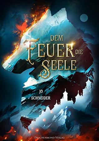 Dem Feuer die Seele (Drei Kronen Saga, #1)