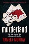 Murderland by Pamela Murray Murderland by Pamela Murray