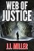 Web of Justice by J.J.  Miller