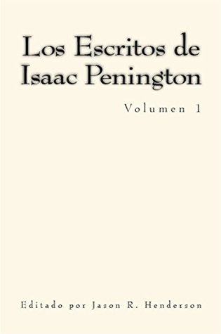 Los Escritos de Isaac Penington: Volumen 1 (MSF Early Quaker Series)
