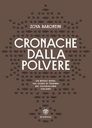 Cronache dalla polvere: un mosaic novel sul cuore di tenebra del colonialismo italiano (Kindle Edition)