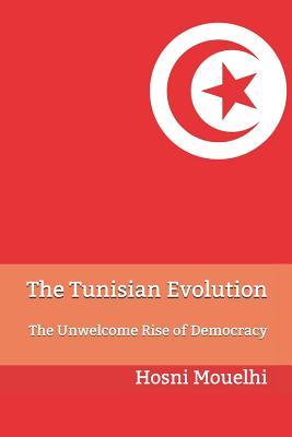 The Tunisian Evolution: The Unwelcome Rise of Democracy