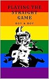 Playing The Straight Game [boy x boy]