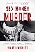 Sex Money Murder: A Story o...