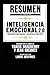 Resumen Extendido De Inteligencia Emocional 2.0: Estrategias Para Conocer Y Aumentar Su Coeficiente - Basado En El Libro De Travis Bradberry Y Jean Greaves