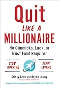 Quit Like a Millionaire: No Gimmicks, Luck, or Trust Fund Required