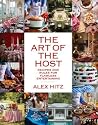 The Art of the Host: Recipes And Rules For Flawless Entertaining The Art of the Host: Recipes And Rules For Flawless Entertaining