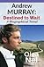 Andrew Murray: Destined to Wait: A Biographical Novel