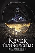 The Never Tilting World (The Never Tilting World, #1)
