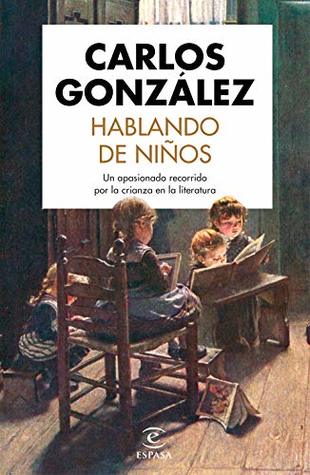 Hablando de niños: Un apasionado recorrido por la crianza en la literatura (Kindle Edition)