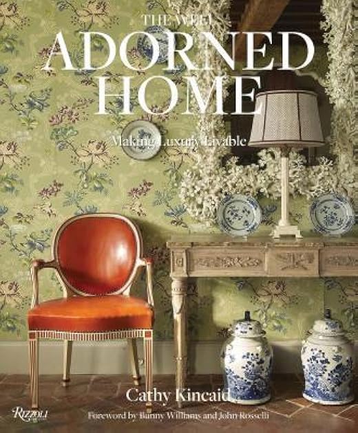 The Well Adorned Home: Making Luxury Livable