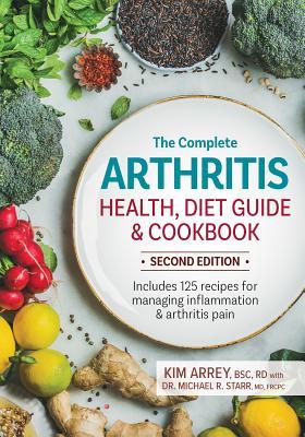 The Complete Arthritis Health, Diet Guide and Cookbook: Includes 125 Recipes for Managing Inflammation and Arthritis Pain (Paperback)