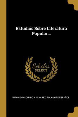 Estudios Sobre Literatura Popular... (Spanish Edition)