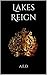 Lake's Reign by A.E.D.