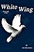 White Wing (Volume #1)