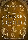 The Curse of Gold by A.G. Marshall