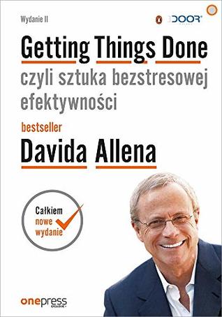Getting Things Done, czyli sztuka bezstresowej efektywności, wydanie 2 (Paperback)
