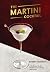 The Martini Cocktail: A Meditation on the World's Greatest Drink, with Recipes