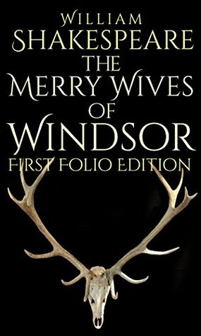 The Merry Wives of Windsor: First Folio Edition