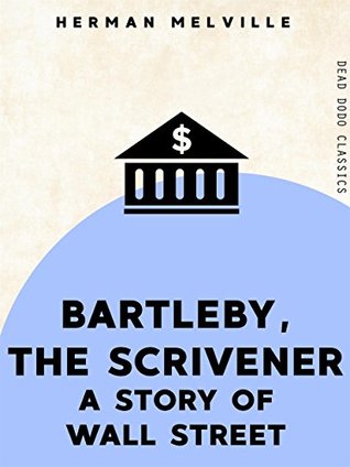 Bartleby, the Scrivener: A Story of Wall Street