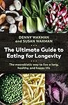 The Ultimate Guide to Eating for Longevity: The Macrobiotic Way to Live a Long, Healthy, and Happy Life