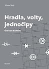 Hradla, volty, jednočipy: Úvod do bastlení Hradla, volty, jednočipy: Úvod do bastlení