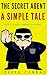 The Secret Agent: A Simple Tale