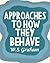 Approaches To How They Behave
