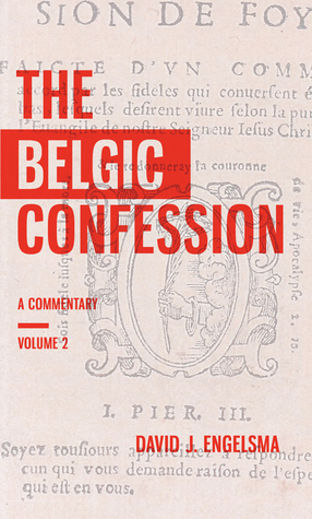 The Belgic Confession: A Commentary (volume 2)