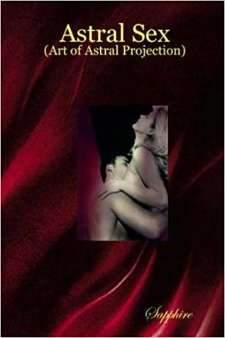 Astral Sex: Art of Astral Projection
