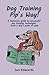 Dog Training Pip's Way!: A ...