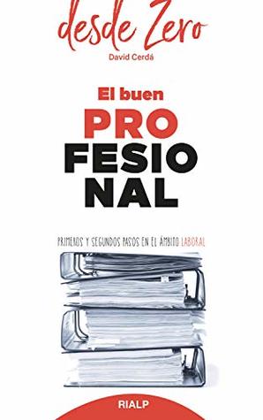 El buen profesional: Primeros y segundos pasos en el ámbito laboral (desde Zero nº 3)