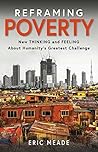 Reframing Poverty: New Thinking and Feeling About Humanity's Greatest Challenge