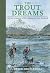 The Trout Dreams: A true romance of fly-fishing in New Zealand
