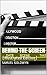 Behind the Screen: (Illustrated Edition)