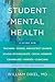 Student Mental Health: A Guide For Teachers, School and District Leaders, School Psychologists and Nurses, Social Workers, Counselors, and Parents (Norton Books in Education)