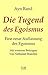 Die Tugend des Egoismus: Eine neue Auffassung des Egoismus