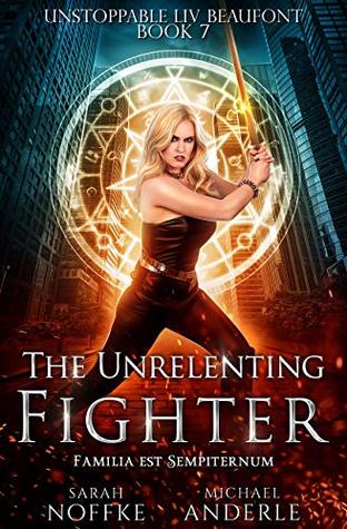 The Unrelenting Fighter (Unstoppable Liv Beaufont #7)