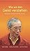 Wie wir den Geist verstehen: Die Natur und die Kraft des Geistes