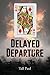 Delayed Departure