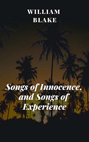 Songs of Innocence, and Songs of Experience